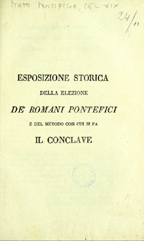 Esposizione storica della elezione de' romani pontefici e del metodo con cui si fa il conclave