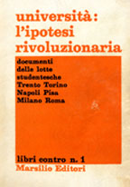 Università: l'ipotesi rivoluzionaria : documenti delle lotte studentesche: Trento, Torino, Napoli, Pisa, Milano, Roma