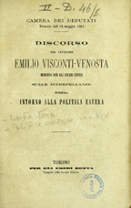 Discorso del cavaliere Emilio Visconti-Venosta ministro per gli affari esteri sulle interpellanze mossegli intorno alla politica estera